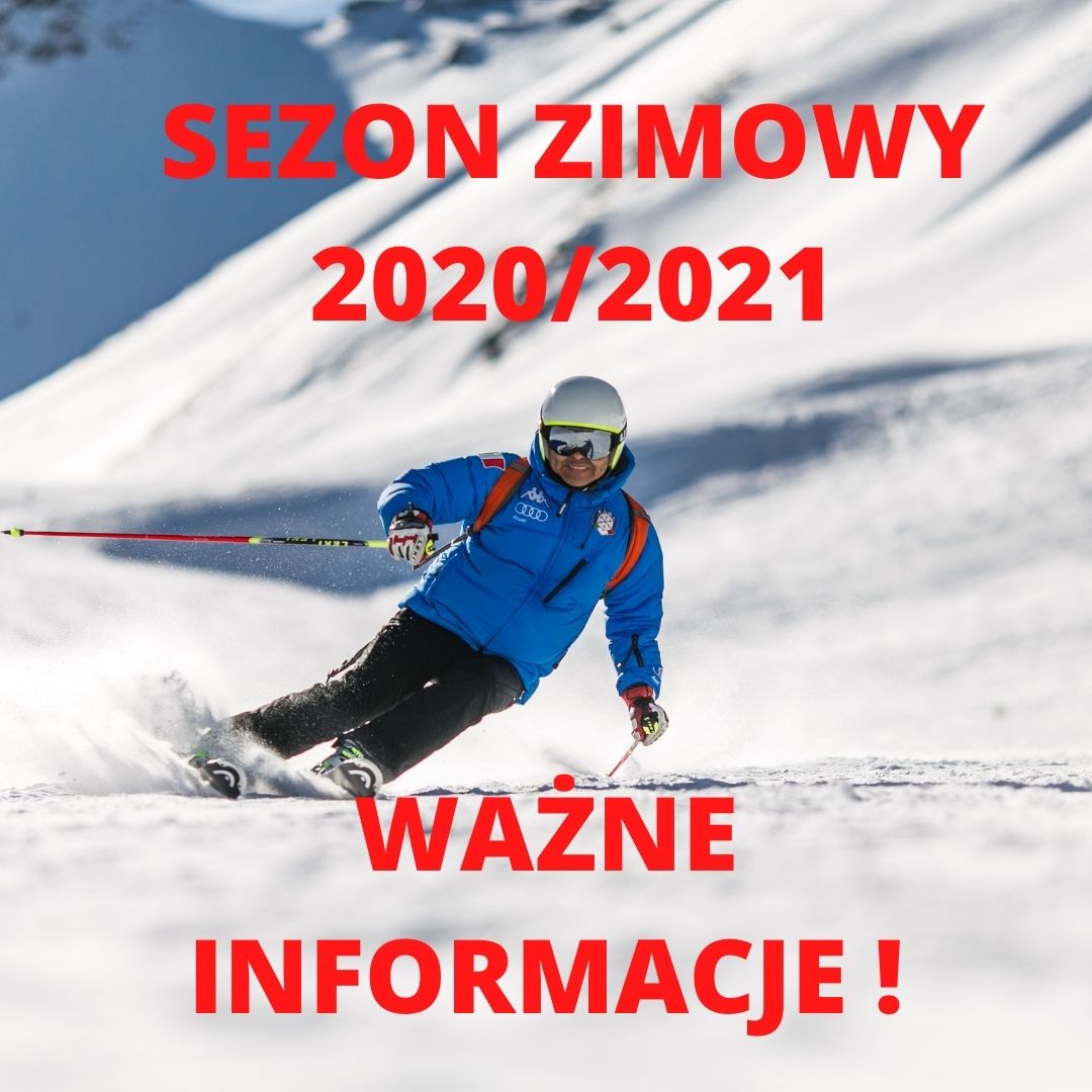  SEZON ZIMOWY 2020/2021 - WAŻNE INFORMACJE!